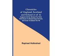 Raphael Holinshe Chronicles of England, Scotland and Ireland (3 of 6 (Tascabile)
