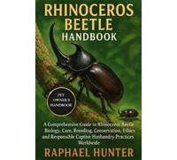 Raphael Hunter Rhinoceros Beetle Handbook (Tascabile)