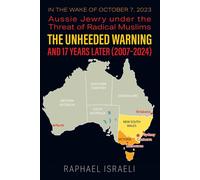 Raphael Israeli The Unheeded Warning and 17 Years Later (2007-2024) (Tascabile)