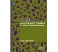 Raphael J Heffr Achieving a Just Transition to a Low-Carbon E (Copertina rigida)