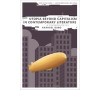 Raphael Kabo Utopia Beyond Capitalism in Contemporary Literat (Copertina rigida)