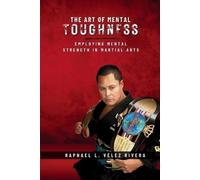 Raphael L Vélez Rivera The Art of Mental Toughness (Tascabile)