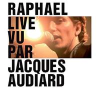 Raphael live vu par jacques audiard