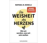 Raphael M. Bone Die Weisheit des Herzens: Wie wir werden, was wir se (Tascabile)
