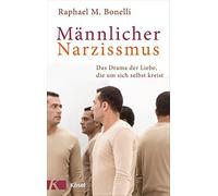 Raphael M. Bone Männlicher Narzissmus: Das Drama der Liebe, die um s (Tascabile)