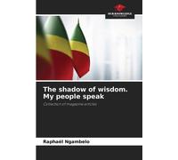 Raphaël Ngambelo The shadow of wisdom. My people speak (Tascabile)