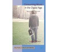 Raphaël Nowak Consuming Music in the Digital Age (Copertina rigida)