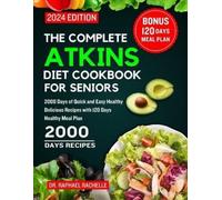 Raphael Rachelle The Complete Atkins Diet Cookbook for Seniors 2024 (Tascabile)