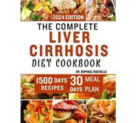 Raphael Rachelle The Complete Liver Cirrhosis Diet Cookbook 2024 (Tascabile)
