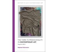Raphael Rubinstein The Turn to Provisionality in Contemporary Art (Tascabile)