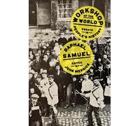 Raphael Samuel Workshop of the World (Tascabile)