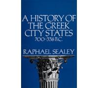 Raphael Sealey A History of the Greek City States, 700-338 B. C. (Tascabile)