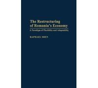 Raphael Shen The Restructuring of Romania's Economy (Copertina rigida)