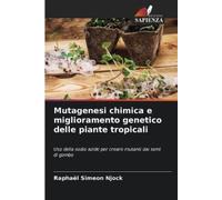 Raphaël Simeon Mutagenesi chimica e miglioramento genetico delle pi (Tascabile)
