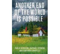Raphaël Stevens Pablo Servigne Gauthier Another End of the World is (Tascabile)