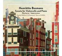 Raphael Wallfisch; Ed Spanjaard; Sharron Griffiths - Henriette Bosmans: Sonata for Violoncello and Piano; Nocturne; Impressions