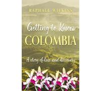 Raphael Wilkins Getting to Know Colombia (Tascabile)