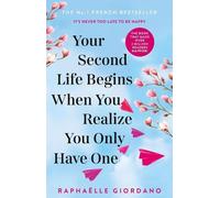 Raphaelle Giord Your Second Life Begins When You Realize You Only Ha (Tascabile)
