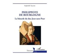 Raphaëlle Taccone Philippote de Bourgogne (Tascabile) Historiques