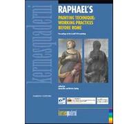 Raphael's painting technique. Working practices before Rome. Ediz. illustr...