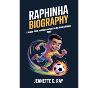 RAPHINHA BIOGRAPHY: A Soccer Star’s Journey from Brazil to the World’s Biggest Fields