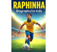 Raphinha Biography For Kids: The Inspiring Story of His Life, Football Career, and Journey to the Top