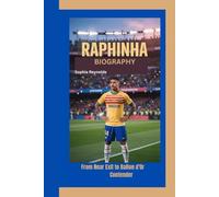 RAPHINHA BIOGRAPHY: From Near Exit to Ballon d'Or Contender”