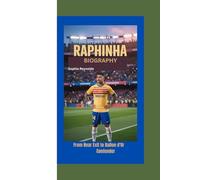 RAPHINHA BIOGRAPHY: From Near Exit to Ballon d'Or Contender”