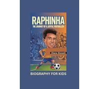 RAPHINHA: The Journey of a Joyful Footballer- Biography for kids