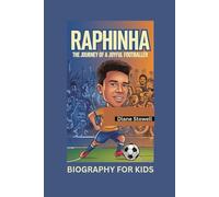 RAPHINHA: The Journey of a Joyful Footballer- Biography for kids