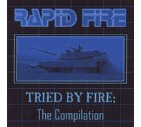 Rapid Fire - Tried By Fire: the Compilation