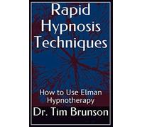Rapid Hypnosis Techniques: How to Use Elman Hypnotherapy