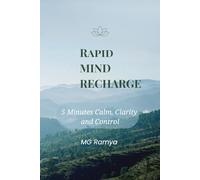 Rapid Mind Recharge: 5 Minutes Calm, Clarity and Control