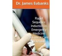 Rapid Sequence Induction in Emergency Medicine, Critical Care Transport, & EMS