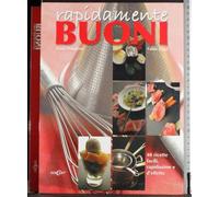 Rapidamente buoni. 48 ricette facili, rapidissime e d'effetto. Ediz. illustrata