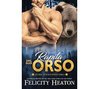 Rapita dal suo Orso: Un Romanzo Paranormale sui Mutaforma con Compagni Predestinati