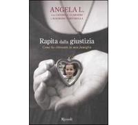 Rapita dalla giustizia. Come ho ritrovato la mia famiglia