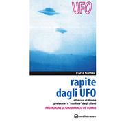 Rapite dagli UFO. Otto donne «Prelevate» e «Studiate» dagli alieni