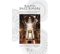 Rapiti dall'amore. Discorsi e omelie di Benedetto XVI sulla vita consacrata