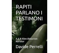 RAPITI PARLANO I TESTIMONI: A.A.N Alien Abduction Narrator