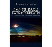 Rapito dagli extraterrestri. La scoperta di un mondo straordinario