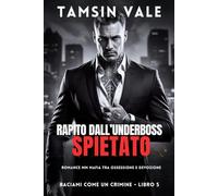 Rapito dall’Underboss Spietato: Romance MM Mafia tra Ossessione e Devozione: 5