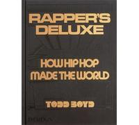Rapper's Deluxe: How Hip Hop Made The World by Boyd, Todd
