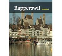 Rapperswil Switzerland: A Luxury Coffee Table Book of Iconic Landmarks