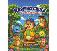 Rapping Chuck and the AI Mystery: A Children's Book about Artificial Intelligence