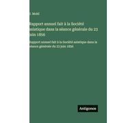 Rapport annuel fait à la Société asiatique dans la séance générale du 23 juin 1856: Rapport annuel fait à la Société asiatique dans la séance générale du 23 juin 1856