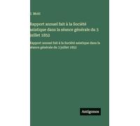 Rapport annuel fait à la Société asiatique dans la séance générale du 3 juillet 1852: Rapport annuel fait à la Société asiatique dans la séance générale du 3 juillet 1852