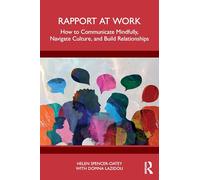 Rapport at Work: How to Communicate Mindfully, Navigate Culture, and Build Relationships