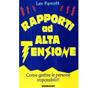 Rapporti ad alta tensione. Come maneggiare le persone impossibili
