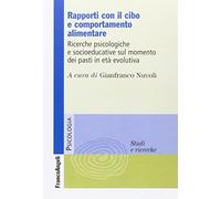 Rapporti con il cibo e comportamento alimentare. Ricerche psicologiche e socioeducative sul momento dei pasti in età evolutiva